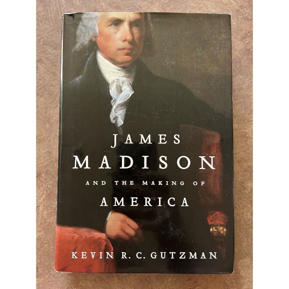 James Madison and the Making of America Kevin Gutzman Hardcover Dust Jacket
